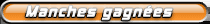 Manches gagn�es