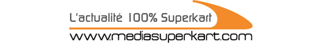 Mediasuperkart : L'actualit&eacute; 100% Superkart - FIA / FFSA<br>